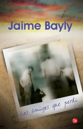 Couverture du produit · Los amigos que perdí / The Friends I've Lost (Narrativa (Punto de Lectura)) (Spanish Edition)