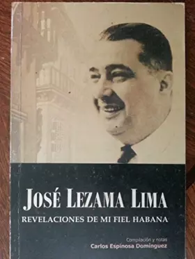 Couverture du produit · REVELACIONES DE MI FIEL HABANA. Compilación y notas de Carlos Espinosa Domínquez.