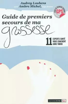 Couverture du produit · Guide de premiers secours de ma grossesse. 11 experts santé vous coachent sans tabou!