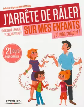 Couverture du produit · J'arrête de râler sur mes enfants, et mon conjoint : 21 jours pour changer