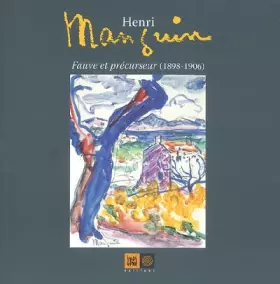 Couverture du produit · Henri Manguin: Fauve et précurseur (1898-1906)