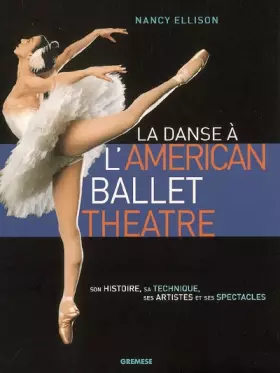 Couverture du produit · La danse a l'American Ballet Theatre: Son histoire, sa technique, ses artistes et ses spectacles