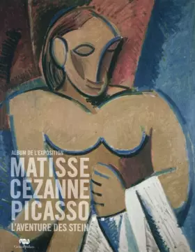 Couverture du produit · MATISSE, CEZANNE, PICASSO, L'AVENTURE DES STEIN (ALBUM DE L'EXPOSITION)