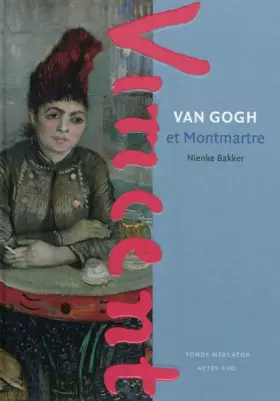 Couverture du produit · Van Gogh et Montmartre: Van Gogh in focus