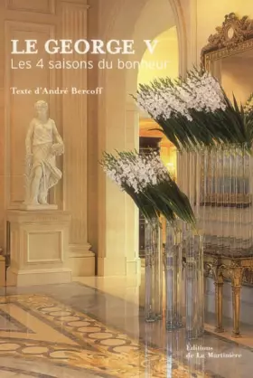 Couverture du produit · Le George V. Les 4 saisons du bonheur