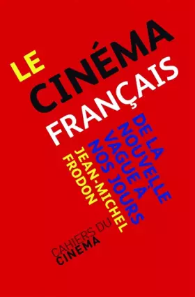Couverture du produit · LE CINÉMA FRANÇAIS de la Nouvelle vague à nos jours