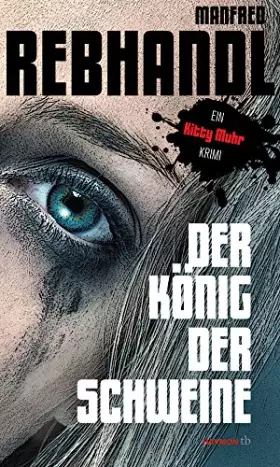 Couverture du produit · Der König der Schweine: Ein Kitty-Muhr-Krimi (HAYMON TASCHENBUCH)