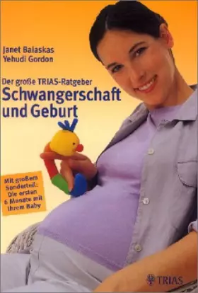 Couverture du produit · Der grosse TRIAS-Ratgeber Schwangerschaft und Geburt. Mit grossem Sonderteil: Die ersten 6 Monate mit Ihrem Baby