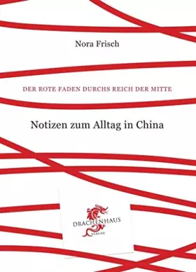 Couverture du produit · Notizen zum Alltag in China (Der Rote Faden durchs Reich der Mitte)