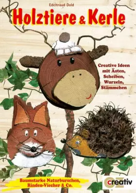 Couverture du produit · Holztiere und Kerle: Creative Ideen mit Ästen, Scheiben, Wurzeln, Stämmchen (Creativ-Taschenbuecher. CTB)