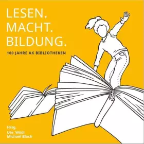 Couverture du produit · LESEN.MACHT.BILDUNG.: 100 Jahre AK Bibliotheken (Zeitgeschichte)