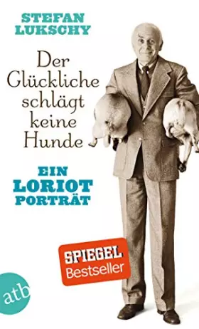 Couverture du produit · Der Glückliche schlägt keine Hunde: Ein Loriot Porträt