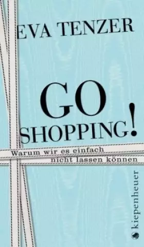Couverture du produit · Go Shopping!: Warum wir es einfach nicht lassen können