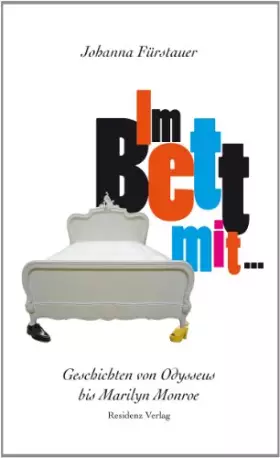 Couverture du produit · Im Bett mit ...: Geschichten von Odysseus bis Marilyn Monroe