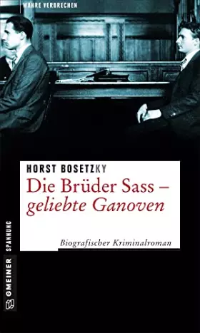 Couverture du produit · Die Brüder Sass - Geliebte Ganoven: Biografischer Kriminalroman (Wahre Verbrechen im GMEINER-Verlag)