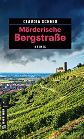 Couverture du produit · Mörderische Bergstraße: 11 Krimis und 125 Freizeittipps (Kriminelle Freizeitführer im GMEINER-Verlag)