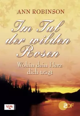 Couverture du produit · Im Tal der wilden Rosen: Wohin dein Herz dich trägt