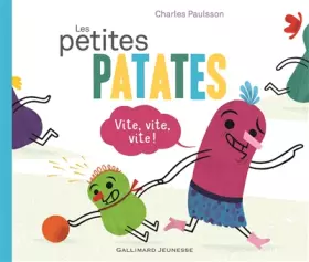 Couverture du produit · Les petites patates : Vite, vite, vite ! - De 3 à 6 ans