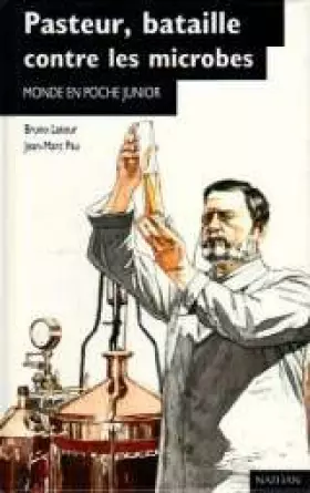 Couverture du produit · Pasteur, bataille contre les microbes