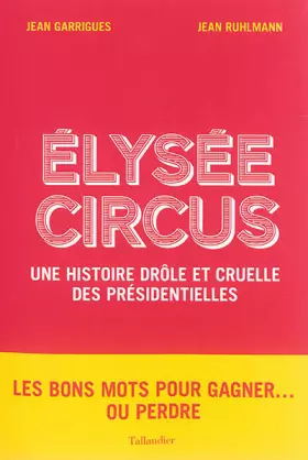 Couverture du produit · Elysée Circus : Une histoire drôle et cruelle des présidentielles