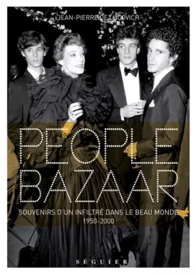 Couverture du produit · People Bazaar - Souvenirs d'un infiltré dans le beau monde. 1950-2000