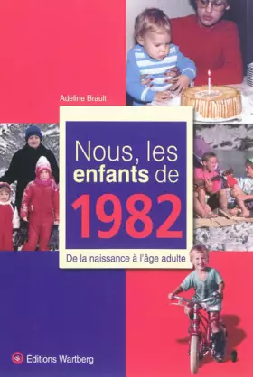 Couverture du produit · Nous, les enfants de 1982 : De la naissance à l'âge adulte