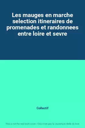 Couverture du produit · Les mauges en marche selection itineraires de promenades et randonnees entre loire et sevre