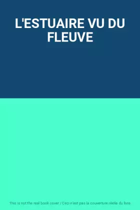 Couverture du produit · L'ESTUAIRE VU DU FLEUVE
