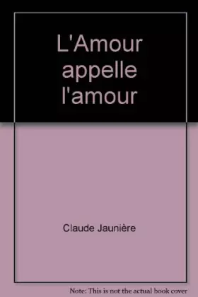 Couverture du produit · Claude Jaunière. L'Amour appelle l'amour