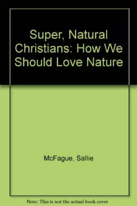 Couverture du produit · Super, Natural Christians: How We Should Love Nature