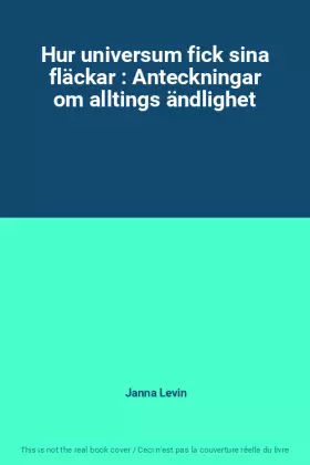 Couverture du produit · Hur universum fick sina fläckar : Anteckningar om alltings ändlighet