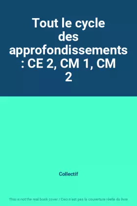 Couverture du produit · Tout le cycle des approfondissements : CE 2, CM 1, CM 2