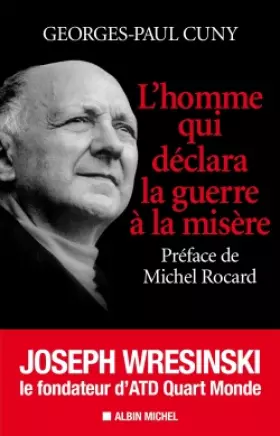 Couverture du produit · L'Homme qui déclara la guerre à la misère: Joseph Wresinski, le fondateur d'ATD Quart Monde