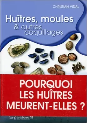 Couverture du produit · Huîtres, moules & autres coquillages: Pourquoi les huîtres meurent-elles?