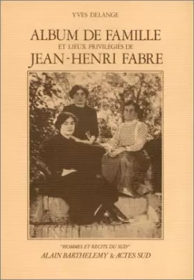 Couverture du produit · Album de famille et lieux privilégiés de Jean-Henri Fabre