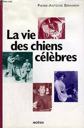 Couverture du produit · La vie des chiens célèbres