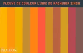 Couverture du produit · Fleuve de couleur : L'Inde de Raghubir Singh