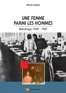 Couverture du produit · Une femme parmi les hommes: Métallurgie 1969-1987