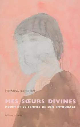 Couverture du produit · Mes soeurs divines : Rodin et 99 femmes de son entourage