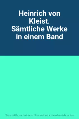 Couverture du produit · Heinrich von Kleist. Sämtliche Werke in einem Band