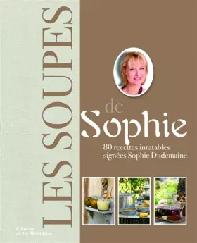 Couverture du produit · Soupes de Sophie. 80 recettes inratables signées Sophie Dudemaine