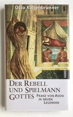 Couverture du produit · Der Rebell und Spielmann Gottes. Franz von Assisi in neuen Legenden.