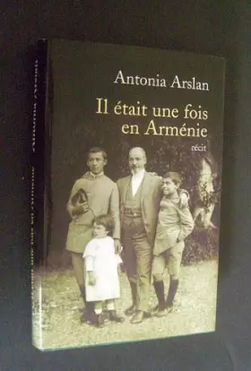 Couverture du produit · Il était une fois en Arménie [von Antonia Arslan], traduit de l'italien par Nathalie Bauer