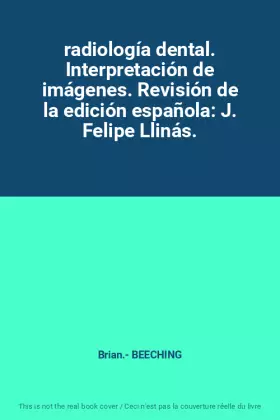Couverture du produit · radiología dental. Interpretación de imágenes. Revisión de la edición española: J. Felipe Llinás.