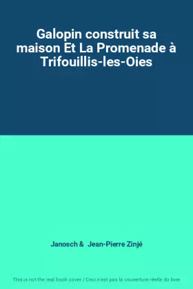 Couverture du produit · Galopin construit sa maison Et La Promenade à Trifouillis-les-Oies