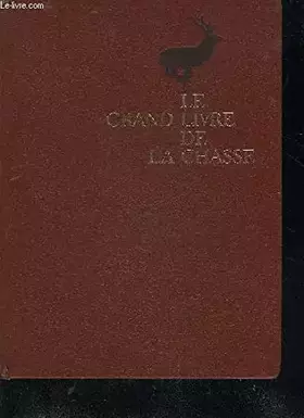 Couverture du produit · LE GRAND LIVRE DE LA CHASSE - TOME 2 .