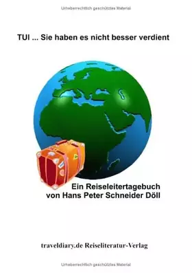 Couverture du produit · TUI... Sie haben es nicht besser verdient: Ein Reiseleitertagebuch