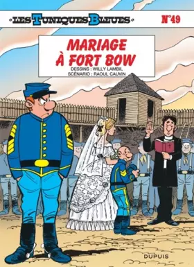 Couverture du produit · Les Tuniques Bleues, tome 49 : Mariage à Fort Bow