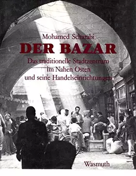 Couverture du produit · Der Bazar: Das traditionelle Stadtzentrum im Nahen Osten und seine Handelseinrichtungen