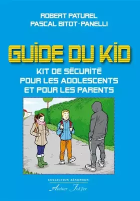 Couverture du produit · Le guide du kid: Kit de sécurité pour les adolescents et pour les parents